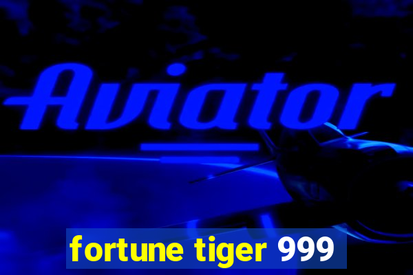 fortune tiger 999